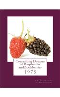 Controlling Diseases of Raspberries and Blackberries