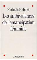 Ambivalences de L'Emancipation Feminine (Les)