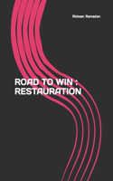 Road to Win: Restauration