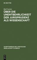 Über die Unentbehrlichkeit der Jurisprudenz als Wissenschaft