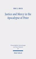 Justice and Mercy in the Apocalypse of Peter: A New Translation and Analysis of the Purpose of the Text(427 Wissenschaftliche Untersuchungen zum Neuen Testament)