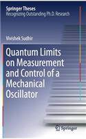 Quantum Limits on Measurement and Control of a Mechanical Oscillator