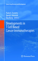 Developments in T Cell Based Cancer Immunotherapies