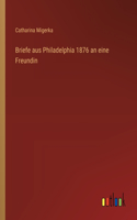 Briefe aus Philadelphia 1876 an eine Freundin