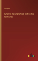 Runs With the Lanarkshire & Renfrewshire Fox-Hounds