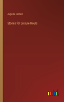 Stories for Leisure Hours