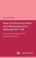 Homer in Der Deutschen Literatur Vom Frühhumanismus Bis Zur Aufklärung (1450-1740)