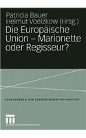 Die Europäische Union -- Marionette Oder Regisseur?