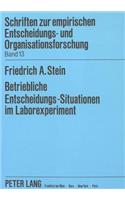 Betriebliche Entscheidungs-Situationen Im Laborexperiment