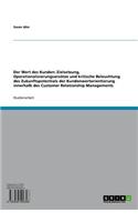 Der Wert Des Kunden: Zielsetzung, Operationalisierungsansatze Und Kritische Beleuchtung Des Zukunftspotentials Der Kundenwertorientierung Innerhalb Des Customer Relation