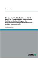 Essential Facility Doctrine nach § 19 Abs. 4 Nr. 4 GWB und nach europäischem Recht unter Berücksichtigung der Seehafenentscheidungen der Kommission und des Bronner-Urteils