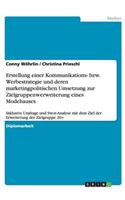 Erstellung einer Kommunikations- bzw. Werbestrategie und deren marketingpolitischen Umsetzung zur Zielgruppenwerweiterung eines Modehauses: Inklusive Umfrage und Swot-Analyse mit dem Ziel der Erweiterung der Zielgruppe 20+