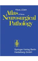 Atlas of Gross Neurosurgical Pathology