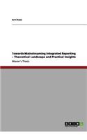 Towards Mainstreaming Integrated Reporting - Theoretical Landscape and Practical Insights