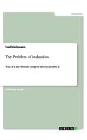 The Problem of Induction: What it is and whether Popper's theory can solve it