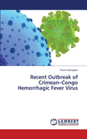 Recent Outbreak of Crimean-Congo Hemorrhagic Fever Virus