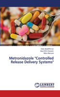 Metronidazole "Controlled Release Delivery Systems"