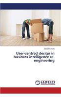 User-centred design in business intelligence re-engineering
