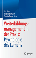 Weiterbildungsmanagement in Der Praxis: Psychologie Des Lernens