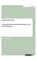 Programmplanung und Marketing in der Weiterbildung