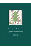 Dramatische Weihnachten: Eine Anthologie mit Gedichten und Geschichten