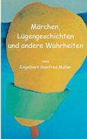 Märchen, Lügengeschichten und andere Wahrheiten