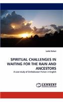 Spiritual Challenges in Waiting for the Rain and Ancestors