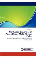 Nonlinear Dynamics of Plates Under Multi-Physics Fields