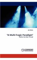 "A Multi-Tragic Paradigm"