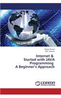 Internet & Started with Java Programming a Beginner's Approach
