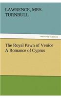 Royal Pawn of Venice A Romance of Cyprus