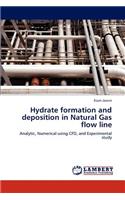 Hydrate Formation and Deposition in Natural Gas Flow Line