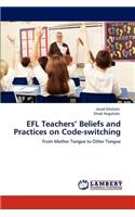 EFL Teachers' Beliefs and Practices on Code-switching