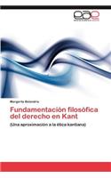 Fundamentacion Filosofica del Derecho En Kant: (Spanish)