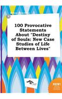 100 Provocative Statements about Destiny of Souls