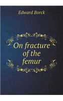 On fracture of the femur