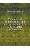An Historical, Topographical and Descriptive View of the United States of America