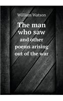The man who saw and other poems arising out of the war: (English)