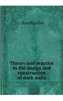 Theory and practice in the design and construction of dock walls