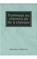 Tramways Ou Chemins de Fer À Chevaux