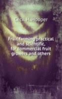 Fruit farming practical and scientific, for commercial fruit growers and others