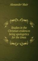 STUDIES IN THE CHRISTIAN EVIDENCES BEIN