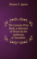 Convent Prize Book, a Selection of Verses by the Authoress of 'Geraldine'.