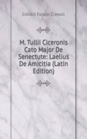 M. Tullii Ciceronis Cato Major De Senectute: Laelius De Amicitia (Latin Edition)