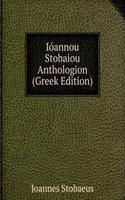 Ioannou Stobaiou Anthologion (Greek Edition)