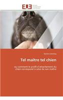 Tel Ma�tre Tel Chien