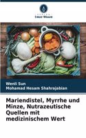 Mariendistel, Myrrhe und Minze, Nutrazeutische Quellen mit medizinischem Wert