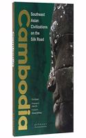 Southeast Asian Civilizations on the Silk Road: Cambodia