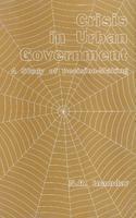 Crisis in Urban Government : A Study of Decision-Making