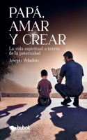 Papá, amar y crear